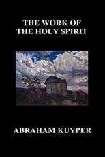 The Work of the Holy Spirit (Hardback) - Kuyper, Abraham, Jr.