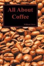 All about Coffee (Hardback) - Ukers, William H.