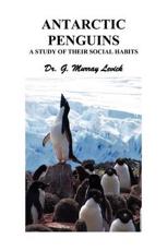 Antarctic Penguins: A Study of their Social Habits - Levick,