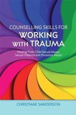 Counselling Skils for Working With Trauma - Christiane Sanderson