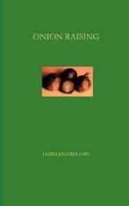 Onion Raising - Gregory, James John Howard