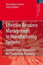 Effective Resource Management in Manufacturing Systems : Optimization Algorithms for Production Planning - Caramia, Massimiliano