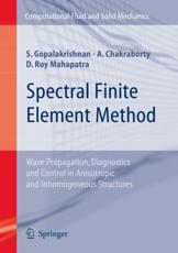 Spectral Finite Element Method : Wave Propagation, Diagnostics and Control in Anisotropic and Inhomogeneous Structures - Gopalakrishnan, Srinivasan