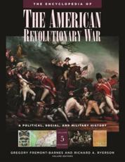 The Encyclopedia of the American Revolutionary War - Gregory Fremont-Barnes, Richard Alan Ryerson, James R. Arnold, Roberta Wiener