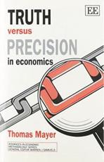 Truth Versus Precision in Economics - Thomas Mayer