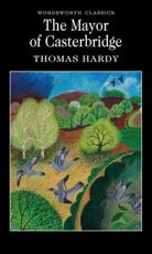 The Life and Death of the Mayor of Casterbridge - Thomas Hardy
