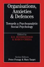 Organisations, Anxieties and Defences - R. D. Hinshelwood, Marco Chiesa