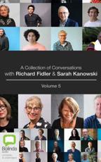 A Collection of Conversations With Richard Fidler and Sarah Kanowski Volume 5