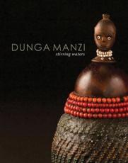 Dungamanzi/Stirring Waters - Johannesburg Art Gallery (author), Nessa Leibhammer (editor)