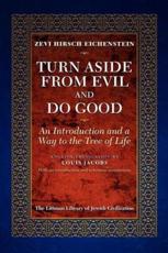 Turn Aside from Evil and Do Good - Zevi Hirsch Eichenstein (author), Louis Jacobs (volume editor)