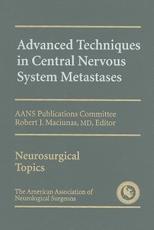 Advanced Techniques in Central Nervous System Metastases - Robert J. Maciunas, AANS Publications Committee