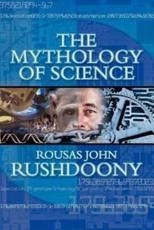 The Mythology of Science - Rousas John Rushdoony (author), Mark R Rushdoony (foreword)