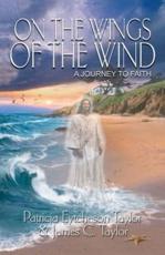 On the Wings of the Wind - Taylor, Patricia Eytcheson Taylor, James C.