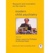 Research and Innovation on the Road to Modern Child Psychiatry. Vol. 2 Classic Papers by Professor Sir Michael Rutter