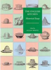 The English Kitchen - Eileen White, Leeds Symposium on Food History