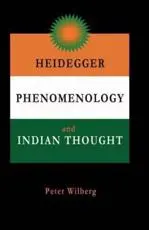 Heidegger, Phenomenology and Indian Thought