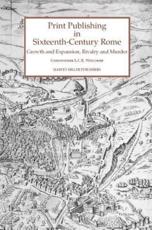 Print Publishing in Sixteenth-Century Rome - Christopher L. C. E. Witcombe