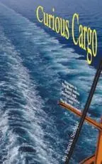Curious Cargo: Voyages to the West Indies, South and Central America and the Mediterranean