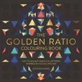 The Golden Ratio Colouring Book and Other Mathematical Patterns Inspired by Nature and Art