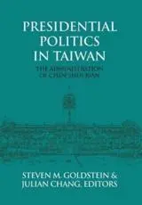 Presidential Politics in Taiwan: The Administration of Chen Shui-bian