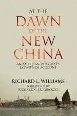 At the Dawn of the New China: An American Diplomat's Eyewitness Account