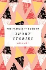 Fairlight Book of Short Stories. Volume 1