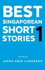Best Singaporean Short Stories 1