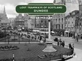 Lost Tramways of Scotland. Dundee