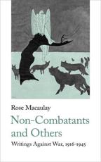 Non-Combatants and Others - Rose Macaulay, Rose Macaulay