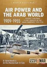 Air Power and the Arab World 1909-1955. Volume 1 Military Flying Services in Arab Countries, 1909-1918