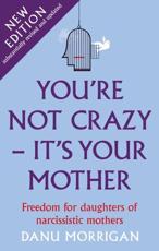 You're Not Crazy, It's Your Mother