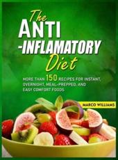 The Anti-Inflammatory Diet Cookbook: More Than 150 Recipes for Instant, Overnight, Meal-Prepped, And Easy Comfort Food