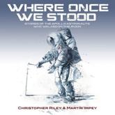 Where Where Once We Stood - Christopher Riley (author), Martin Impey (illustrator)
