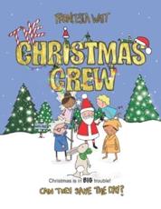 The Christmas Crew: Christmas is in BIG trouble! Can they save the day?
