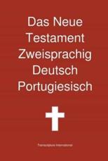 Das Neue Testament Zweisprachig, Deutsch - Portugiesisch - Transcripture International