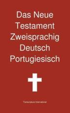 Das Neue Testament Zweisprachig, Deutsch - Portugiesisch - Transcripture International