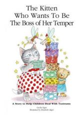 The Kitten Who Wants to Be The Boss of her Temper: A Story to Help Children Deal With Tantrums