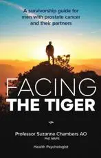 ISBN: 9781925644425 - Facing the Tiger: A Survivorship Guide for Men with Prostate Cancer and their Partners 2nd ed.