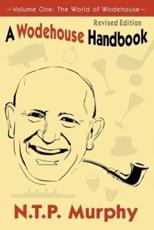 A Wodehouse Handbook: Vol. 1 the World of Wodehouse