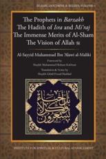 The Prophets in Barzakh/The Hadith of Isra' and Mi'raj/The Immense Merrits of Al-Sham/The Vision of Allah - Ibn 'Alawi, Al-Sayyid Muhammad