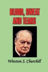 Blood, Sweat and Tears - Sir Winston S Churchill (author), Randolph S Churchill (preface)