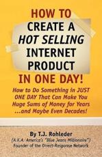 How to Create Hot Selling Internet Product in One Day! - T J Rohleder