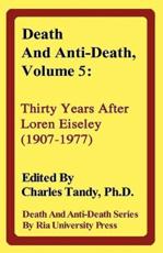 Death and Anti-Death, Volume 5: Thirty Years After Loren Eiseley (1907-1977) - Tandy, Charles