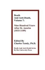 Death and Anti-Death, Volume 7: Nine Hundred Years After St. Anselm (1033-1109) - Tandy, Charles
