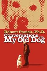 Conversations With My Old Dog - Pasick, Robert