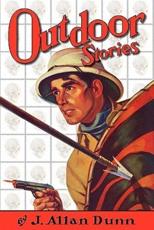 Outdoor Stories - J Allan Dunn (author), John Locke (introduction)