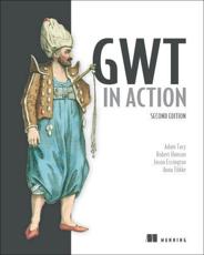 GWT in Action - Adam Tacy, Robert Hanson, Jason Essington, Anna TÃ¶kke