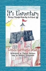 It's Elementary, Funny Things Kids Say in School - Isler, Linda Germano