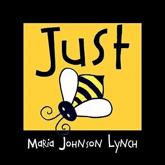 Just Bee - Lynch, Maria Johnson