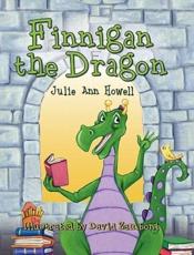 Finnigan the Dragon - Howell, Julie Ann